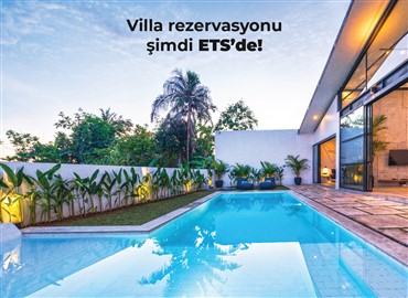 Villa Rezervasyonu Şimdi ETS’de!